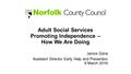 Adult Social Services Promoting Independence – How We Are Doing Janice Dane Assistant Director Early Help and Prevention 9 March 2016.