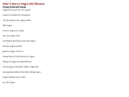 After 4 Years Is Viagra Still Effective Cheap Sildenafil Meds viagra how much for 4 in a pack natural remedies for impotence why do people use viagra yahoo.