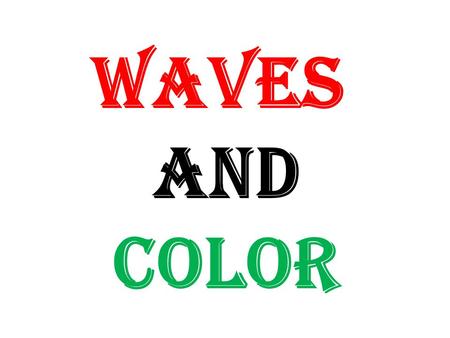 WAVES AND COLOR.