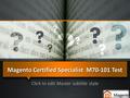 Magento Certified Specialist M70-101 Test Click to edit Master subtitle style.