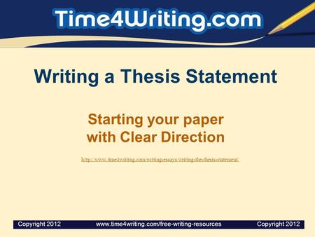 Writing a Thesis Statement Starting your paper with Clear Direction  Copyright.
