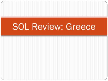 SOL Review: Greece. #1 Mountainous terrain both helped and hindered the development of _____.