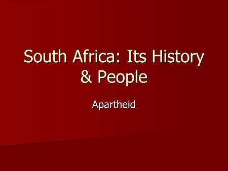South Africa: Its History & People Apartheid. The History of South Africa For more than 1,500 years Native South Africans controlled the country of South.