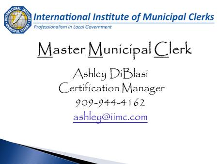Ashley DiBlasi Certification Manager 909-944-4162