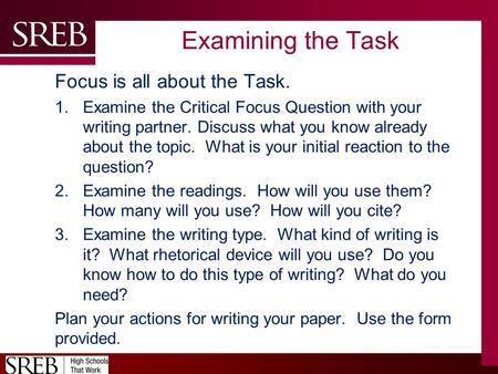 Examining the Task Focus is all about the Task. 1.Examine the Critical Focus Question with your writing partner. Discuss what you know already about the.