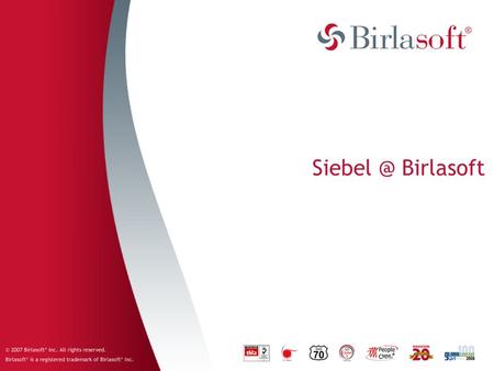 Birlasoft. Company Confidential 2 Agenda  About Birlasoft  Siebel BirlaSoft  Why you should join us.