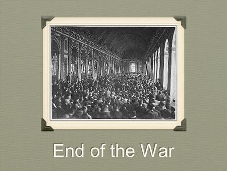 End of the War. Central Powers collapse Two important events changed the direction of the war in 1917: Russian revolution Czar Nicholas abdicated in March.
