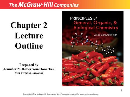 1 Copyright © The McGraw-Hill Companies, Inc. Permission required for reproduction or display. Chapter 2 Lecture Outline Prepared by Jennifer N. Robertson-Honecker.