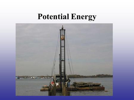 Potential Energy Review of Work Work is the product of force and distance. W = Fd If work is done on an object its energy is changed If the work done.