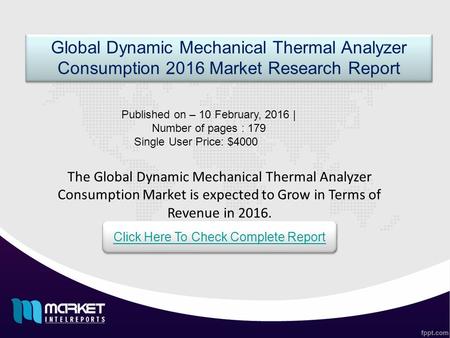 The Global Dynamic Mechanical Thermal Analyzer Consumption Market is expected to Grow in Terms of Revenue in 2016. Global Dynamic Mechanical Thermal Analyzer.