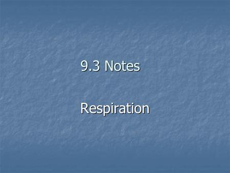 9.3 Notes Respiration. Cellular Respiration outline I. What is respiration? II. Where does it occur? III. Equation: IV. Oxygen or no oxygen V. Steps of.