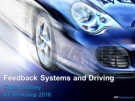Feedback Systems and Driving Clinton Matney AT Workshop 2016.