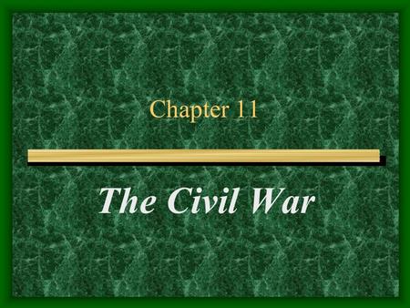 Chapter 11 The Civil War. Fort Sumter Situated in the middle of the Charleston Port It was Union occupied Jefferson Davis sent telegram to Lincoln Lincoln.