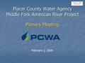 Placer County Water Agency Middle Fork American River Project Plenary Meeting February 2, 2009 Handout #5.