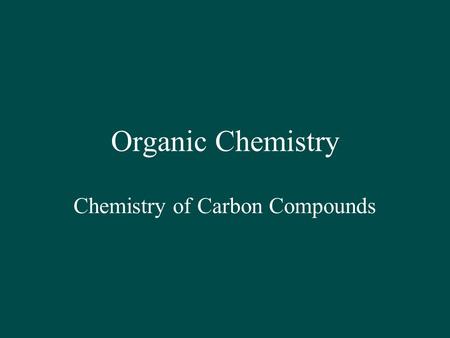 Organic Chemistry Chemistry of Carbon Compounds. Why so many C compounds? covalentlycarbon atoms have the unique ability to covalently bond with other.