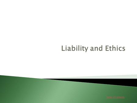 Table of Contents. Lessons 1. Reducing Liability Go Go 2. Ethics Go Go 3. Ethical Dilemmas Go Go.