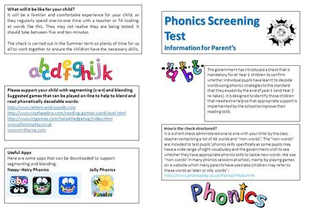 Phonics Screening Test Information for Parent’s The government has introduced a check that is mandatory for all Year 1 children to confirm whether individual.