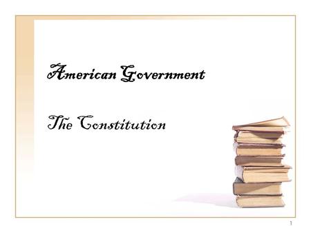 1 American Government The Constitution. 2 Outline of the Constitution Six Basic Principles Outline of the Constitution THE CONSTITUTION.