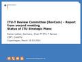 Www.bundesnetzagentur.de ITU-T Review Committee (RevCom) - Report from second meeting Status of ITU Strategic Plans Reiner Liebler, Germany, Chair PT ITU-T.