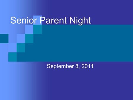 Senior Parent Night September 8, 2011. What’s your plan? Military? College? Trade / Vocational School? Work Force?