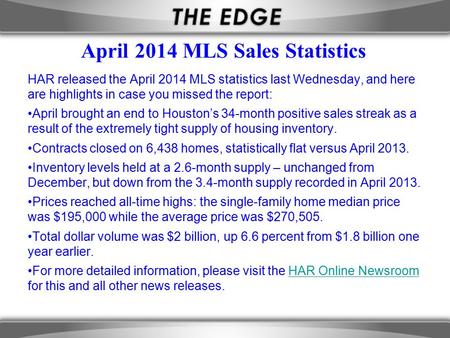 April 2014 MLS Sales Statistics HAR released the April 2014 MLS statistics last Wednesday, and here are highlights in case you missed the report: April.