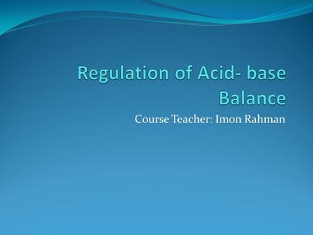 Regulation of Acid- base Balance