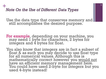 + Note On the Use of Different Data Types Use the data type that conserves memory and still accomplishes the desired purpose. For example, depending on.