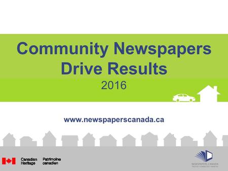 Community Newspapers Drive Results 2016 www.newspaperscanada.ca.