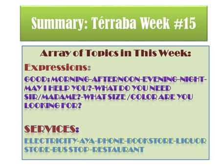 Summary: Térraba Week #15. At the Shopping Center Shoestore I’d like … What size? Women’s Clothing Good morning. I’m looking for … I’m sorry but we don’t.