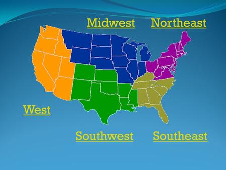 Midwest Northeast West Southwest Southeast.