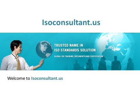 Isoconsultant.us Welcome to Isoconsultant.us. Who We Are ? Global Manager Group is one of the most preferred and leading ISO consultancy company providing.