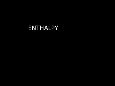 ENTHALPY. OBJECTIVES Exothermic changes cause heat to be released to the surroundings Endothermic changes cause absorption of heat from the surroundings.