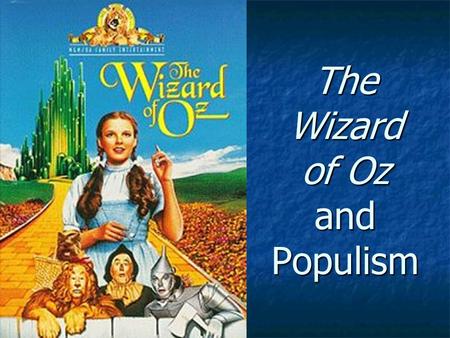 The Wizard of Oz and Populism. Key Vocabulary We need to understand the following terms to understand what’s important We need to understand the following.