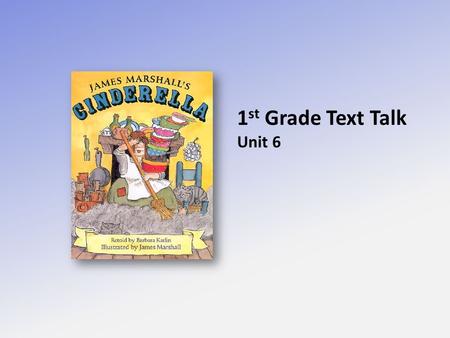 1 st Grade Text Talk Unit 6. I can use words I learn from a text.