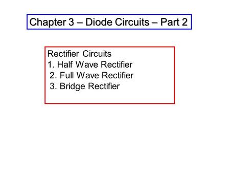 Chapter 3 – Diode Circuits – Part 2
