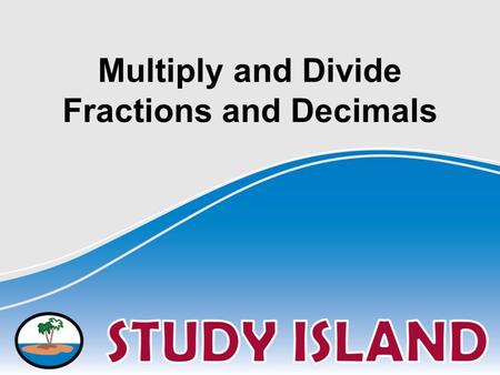 Multiply and Divide Fractions and Decimals. Mixed Numbers, Improper Fractions, and Reciprocals Mixed Number: A number made up of a fraction and a whole.