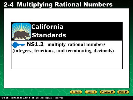 Evaluating Algebraic Expressions 2-4 Multiplying Rational Numbers NS1.2 multiply rational numbers (integers, fractions, and terminating decimals) California.