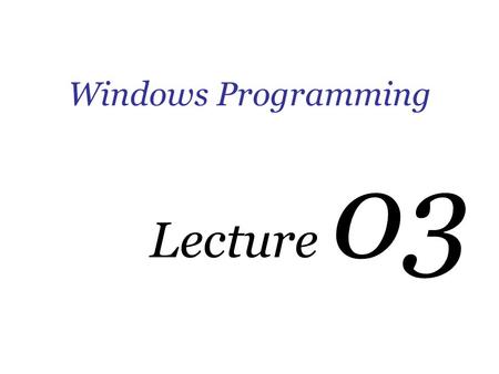 Windows Programming Lecture 03. Pointers and Arrays.