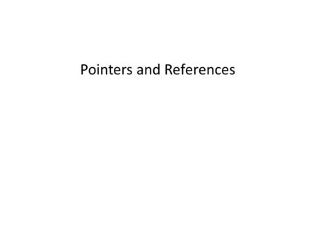 Pointers and References. Pointers & Memory 0x000x040x080x0B0x100x140x180x1B0x20.