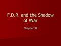 F.D.R. and the Shadow of War Chapter 34. A. The London Conference The six-country London Economic Conference met in the summer of 1933 The six-country.