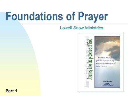 Foundations of Prayer Lowell Snow Ministries Part 1.