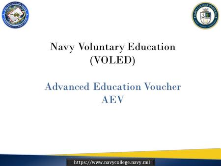 Https://www.navycollege.navy.mil Navy Voluntary Education (VOLED) Advanced Education Voucher AEV.