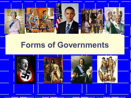 Forms of Governments. To study governments, geographers look at the following: Types – Who rules and who participates? Systems – How the POWER is distributed?
