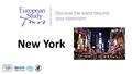 New York. SCHOOLS NAME* TRIP TO NEW YORK Travel Dates - DD/MM/YYYY- DD/MM/YYYY*