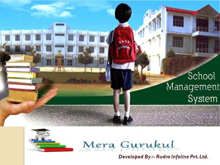 MERAGURUKUL School Management System Developed By :- Rudra Infoline Pvt. Ltd.
