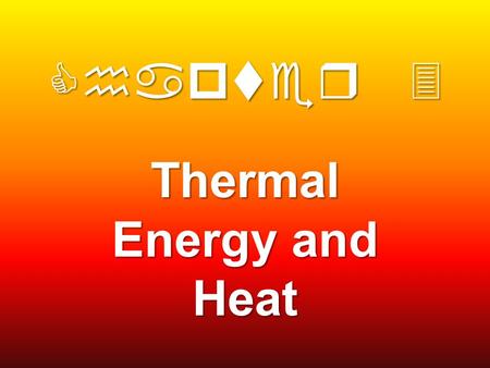 Chapter 3 Thermal Energy and Heat. The Big Idea Thermal energy moves from warmer to cooler materials until the materials have the same temperature.
