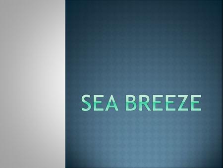  A: Sea breeze, B: Land breeze  Lake - Sea breeze and atmospheric depth.
