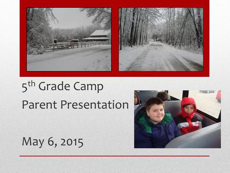 5 th Grade Camp Parent Presentation May 6, 2015. When: February 22-26, 2016 Where: YMCA Camp Storer is located in Napolean, MI, just southeast of Jackson.