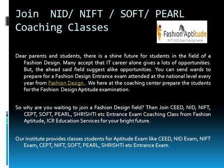 Join NID/ NIFT / SOFT/ PEARL Coaching Classes Dear parents and students, there is a shine future for students in the field of a Fashion Design. Many accept.