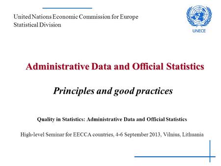 Administrative Data and Official Statistics Administrative Data and Official Statistics Principles and good practices Quality in Statistics: Administrative.